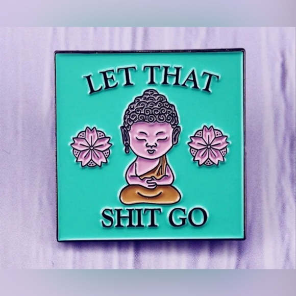Jewelry - ‘ Let that Sh*t Go” Buddha Pin